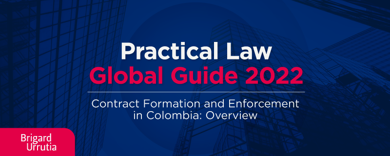 Practical Law Global Guide 2022 Contract Formation and Enforcement in Colombia: Overview
