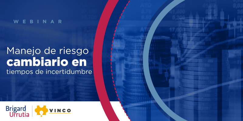 Manejo de riesgo cambiario en tiempos de incertidumbre